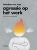 Afbeelding van Voorkom en stop agressie op het werk