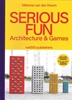 Afbeelding van Serious Fun. Architecture & Games