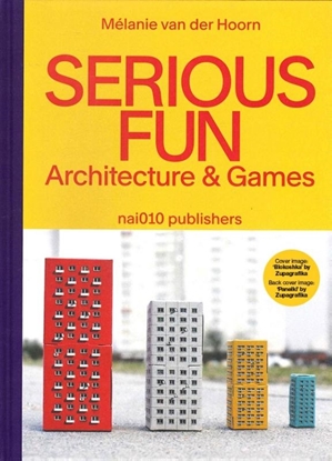 Afbeeldingen van Serious Fun. Architecture & Games