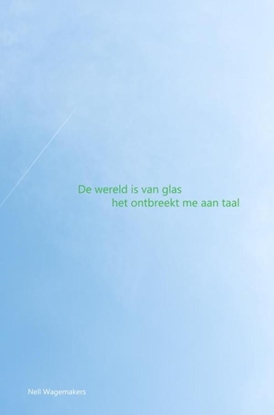 Afbeeldingen van De wereld is van glas het ontbreekt me aan taal