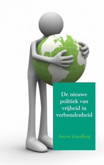 Afbeelding van De nieuwe politiek van vrijheid in verbondenheid