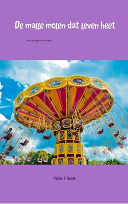 Afbeeldingen van De malle molen dat leven heet