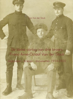 Afbeeldingen van De kleine oorlog van drie broers Frans-Aime-Octaaf Van der Stock