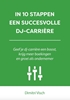 Afbeelding van In 10 stappen In 10 stappen een succesvolle DJ-carriere