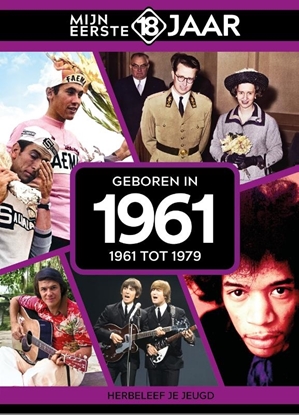 Afbeeldingen van Mijn eerste 18 jaar Geboren in 1961