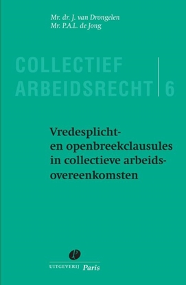 Afbeeldingen van Collectief Arbeidsrecht Vredesplicht- en openbreekclausules in collectieve arbeidsovereenkomsten