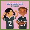 Afbeelding van Bijzondere vrienden Mijn vriendin heeft dyslexie