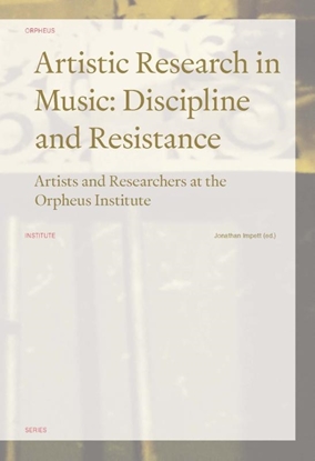 Afbeeldingen van Orpheus Institute Series Artistic Research in Music: Discipline and Resistance