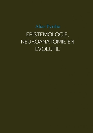Afbeelding van EPISTEMOLOGIE, NEUROANATOMIE EN EVOLUTIE