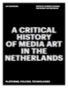 Afbeelding van A Critical History of Media Art in the Netherlands