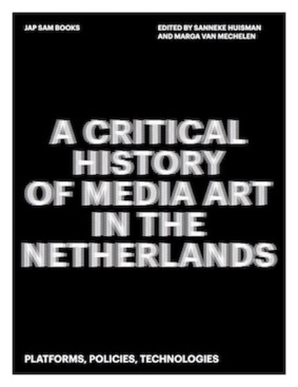 Afbeelding van A Critical History of Media Art in the Netherlands