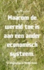 Afbeelding van Waarom de wereld toe is aan een ander economisch systeem.