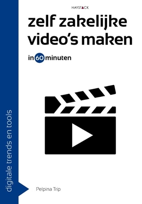 Afbeeldingen van Digitale trends en tools in 60 minuten Zelf zakelijke video's maken in 60 minuten