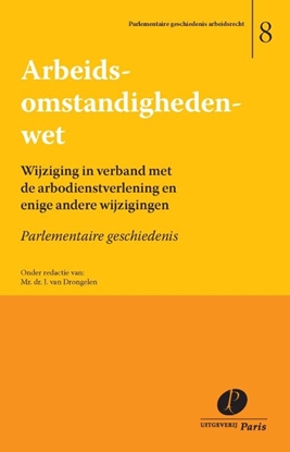 Afbeeldingen van Parlementaire geschiedenis arbeidsrecht Arbeidsomstandighedenwet