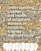 Afbeelding van A+BE Architecture and the Built Environment Understanding comfort and health of outpatient workers in hospitals, a mixed-methods study