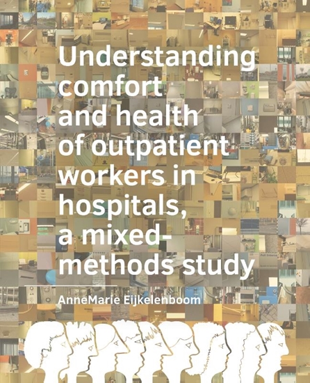 Afbeelding van A+BE Architecture and the Built Environment Understanding comfort and health of outpatient workers in hospitals, a mixed-methods study