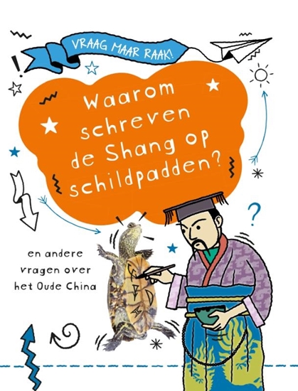 Afbeelding van Vraag maar raak! Waarom schreven de Shang op schildpadden?