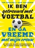 Afbeelding van Ik ben getrouwd met voetbal en ga vreemd met mijn vrouw