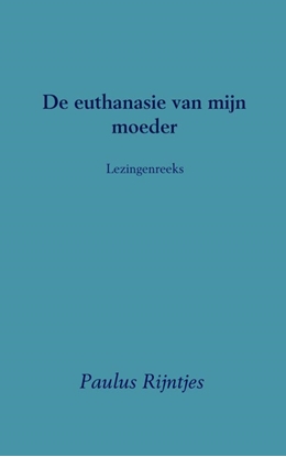 Afbeeldingen van Lezingenreeks De euthanasie van mijn moeder