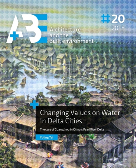 Afbeelding van A+BE Architecture and the Built Environment Changing Values on Water in Delta Cities