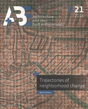 Afbeeldingen van A+BE Architecture and the Built Environment Trajectories of neighborhood change 2018