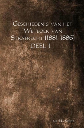 Afbeeldingen van Geschiedenis van het Wetboek van Strafrecht (1881-1886) Deel 1