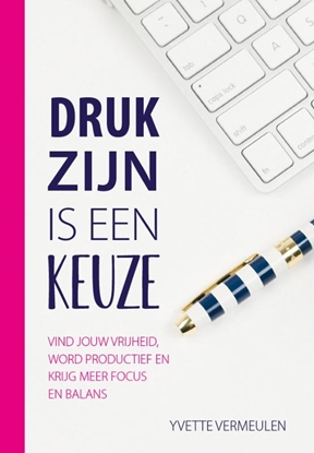 Afbeeldingen van Druk zijn is een keuze
