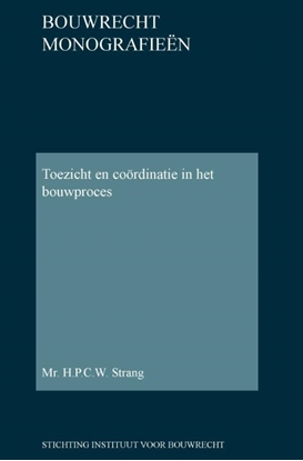 Afbeeldingen van Bouwrecht monografieen Toezicht en coördinatie in het bouwproces