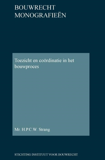 Afbeelding van Bouwrecht monografieen Toezicht en coördinatie in het bouwproces