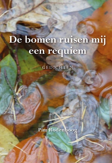 Afbeelding van De bomen ruisen mij een requiem