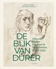 Afbeelding van De blik van Dürer, Albrecht Dürers reis door de Nederlanden