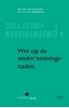 Afbeelding van Collectief Arbeidsrecht Wet op de ondernemingsraden