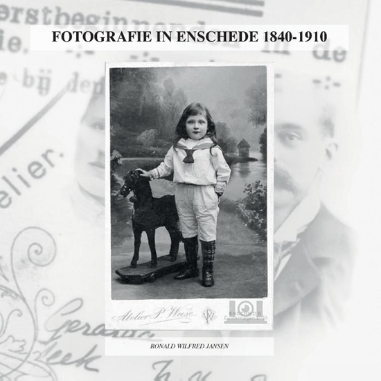 Afbeelding van FOTOGRAFIE IN ENSCHEDE 1840-1910