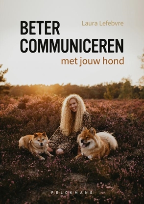 Afbeeldingen van Beter communiceren met jouw hond