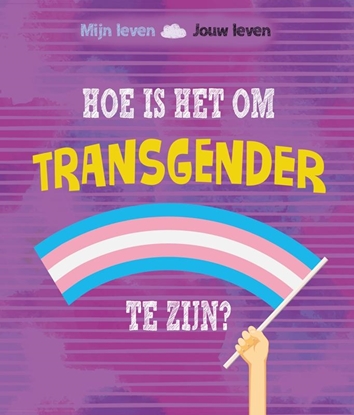 Afbeeldingen van Mijn leven, jouw leven Hoe is het om transgender te zijn?