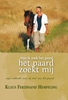 Afbeelding van Niet ik zoek het paard, het paard zoekt mij