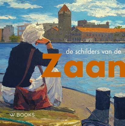Afbeeldingen van Kunstenaarskolonies en kunststromingen in Nederland De schilders van de Zaanstreek