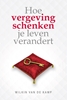 Afbeelding van Hoe vergeving schenken je leven verandert