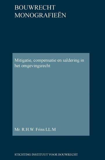 Afbeelding van Bouwrecht monografieen Mitigatie, compensatie en saldering in het omgevingsrecht