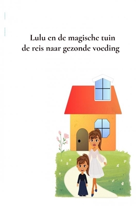 Afbeeldingen van Lulu en de magische tuin de reis naar gezonde voeding