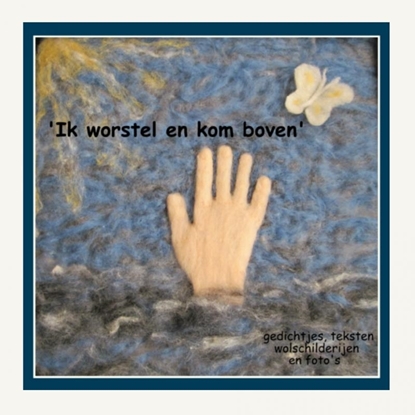 Afbeeldingen van 'Ik worstel en kom boven'