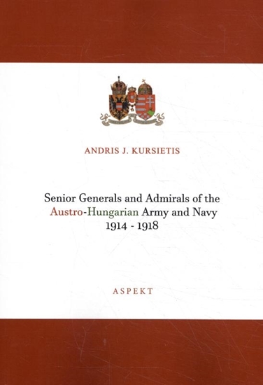 Afbeelding van Senior Generals and Admirals of the Austro-Hungarian Army and Navy 1914 - 1918