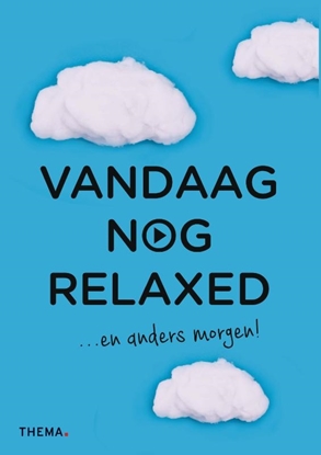 Afbeeldingen van Vandaag nog... Vandaag nog relaxed