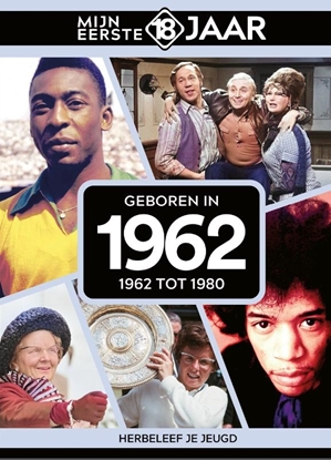 Afbeeldingen van Mijn eerste 18 jaar Geboren in 1962
