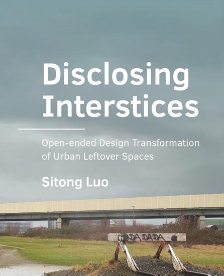 Afbeelding van A+BE Architecture and the Built Environment Disclosing Interstices