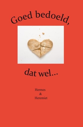 Afbeeldingen van Goed bedoeld, dat wel...