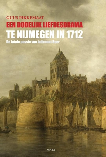 Afbeelding van Een dodelijk liefdesdrama te Nijmegen in 1712