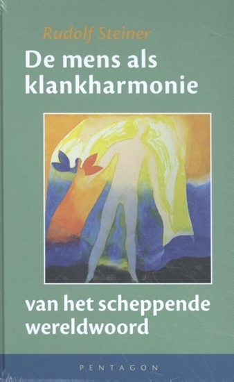 Afbeelding van De mens als klankharmonie van het scheppende wereldwoord