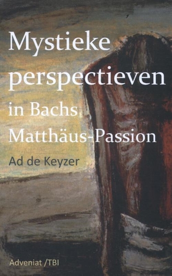 Afbeelding van Mystieke perspectieven in Bach's Matthäus Passion