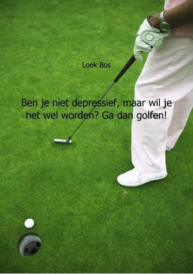 Afbeelding van Ben je niet depressief, maar wil je het wel worden? Ga dan golfen!